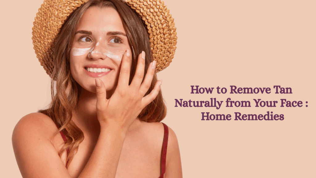 how to remove tan naturally at home